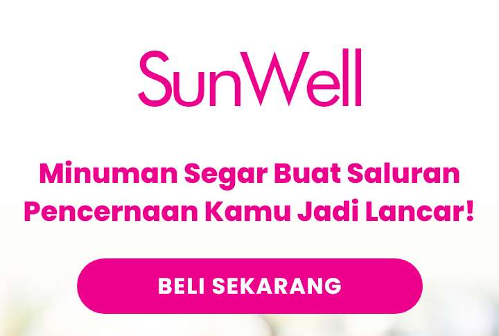 Sun Well - Minuman segar buat saluran pencernaan kamu jadi lancar!